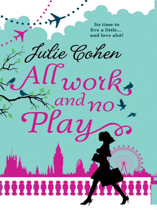 Title details for All Work and No Play... by Julie Cohen - Wait list